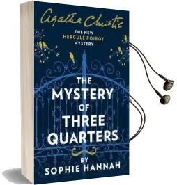 The Mystery of Three Quarters: The new Hercule Poirot Mystery Audiobook download free by Sophie Hannah