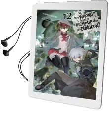 Is it Wrong to try to Pick up Girls in a Dungeon?, Vol. 12 (Light Novel) Audiobook download free by Fujino Omori