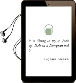 Is it Wrong to try to Pick up Girls in a Dungeon?, Vol. 9 Audiobook download free by Fujino Omori