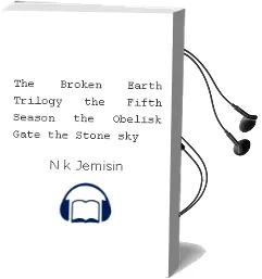 The Broken Earth Trilogy: The Fifth Season, the Obelisk Gate, the Stone sky Audiobook download free by N K Jemisin