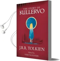 The Story of Kullervo Audiobook download free by J. R. R. Tolkien