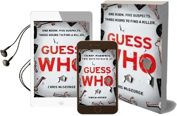 Guess who: One Room. Five Suspects. Three Hours to Find a Killer. Audiobook download free by Chris Mcgeorge