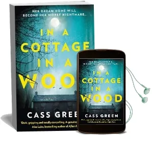 In a Cottage in a Wood: The Gripping new Psychological Thriller From the Bestselling Author of the Woman Next Door Audiobook download free by Cass Green