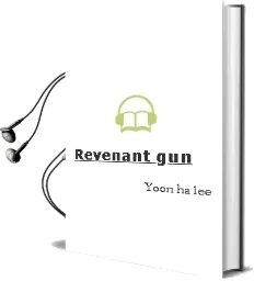 Revenant gun Audiobook download free by Yoon Ha Lee
