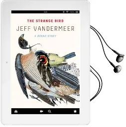 The Strange Bird: A Borne Story Audiobook download free by Jeff Vandermeer