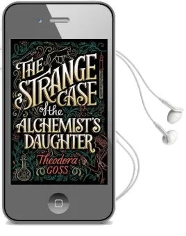 The Strange Case of the Alchemist'S Daughter Audiobook download free by Theodora Goss