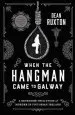 Audiobook When the Hangman Came to Galway: A Gruesome True Story of Murder in Victorian Ireland author Dean Ruxton