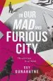 Audiobook In our mad and Furious City: Longlisted for the man Booker Prize 2018 author Guy Gunaratne
