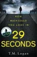 Audiobook 29 Seconds: If you Loved Lies, try the new Gripping Twisty Page-Turner by t. m. Logan - you Won'T put it Down... author T. M. Logan