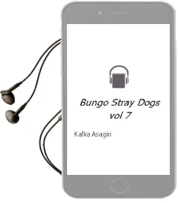 Bungo Stray Dogs, Vol. 7 Audiobook download free by Kafka Asagiri