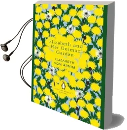 Elizabeth and her German Garden Audiobook download free by Elizabeth Von Arnim