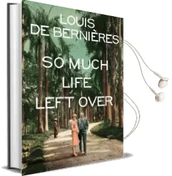 So Much Life Left Over Audiobook download free by Louis De Bernieres