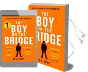 The boy on the Bridge: Discover the Word-Of-Mouth Phenomenon Audiobook download free by M. R. Carey