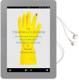 The Trauma Cleaner: One Woman'S Extraordinary Life in the Business of Death, Decay, and Disaster Audiobook download free by Sarah Krasnostein