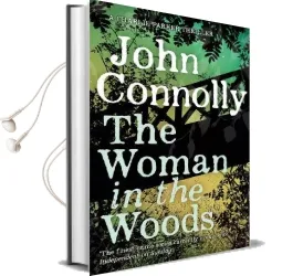 The Woman in the Woods: A Charlie Parker Thriller: 16. From the no. 1 Bestselling Author of a Game of Ghosts Audiobook download free by John Connolly