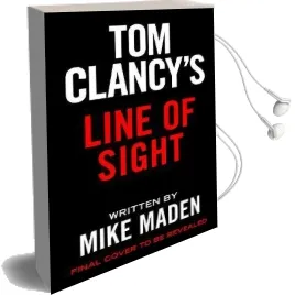 Tom Clancy'S Line of Sight: The Inspiration Behind the Thrilling Amazon Prime Series Jack Ryan Audiobook download free by Mike Maden