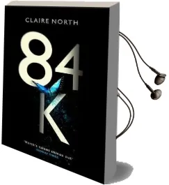 84K: 'An Eerily Plausible Dystopian Masterpiece' Emily st John Mandel Audiobook download free by Claire North