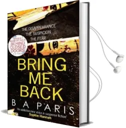 Bring me Back: The Gripping Sunday Times Bestseller With a Killer Twist you Won'T see Coming Audiobook download free by B. A. Paris
