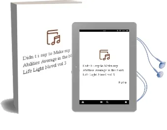 Didn'T i say to Make my Abilities Average in the Next Life?! (Light Novel) Vol. 3 Audiobook download free by Funa