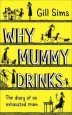 Audiobook Why Mummy Drinks: The Sunday Times Number one Bestselling Author author Gill Sims