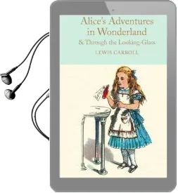 Alice'S Adventures in Wonderland & Through the Looking-Glass: And What Alice Found There Audiobook download free by Lewis Carroll