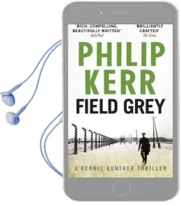 Field Grey: Bernie Gunther Thriller 7 Audiobook download free by Philip Kerr