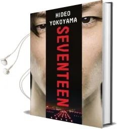 Seventeen: The new Novel From the Bestselling Japanese Sensation Audiobook download free by Hideo Yokoyama