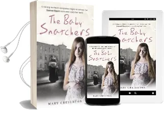 The Baby Snatchers: A Young Mother'S Desperate Fight to Escape the Sacred Heart Nuns and Keep her Baby Audiobook download free by Mary Creighton
