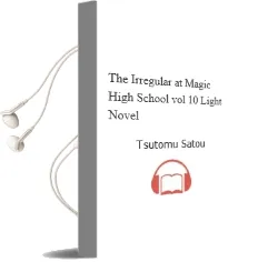 The Irregular at Magic High School, Vol. 10 (Light Novel) Audiobook download free by Tsutomu Satou