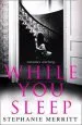 Audiobook While you Sleep: A Chilling, Unputdownable Psychological Thriller That Will Send Shivers up Your Spine! author Stephanie Merritt