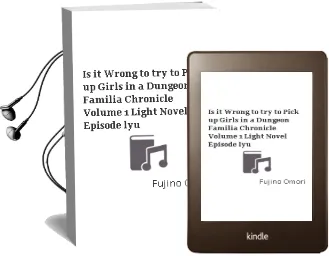 Is it Wrong to try to Pick up Girls in a Dungeon? Familia Chronicle, Volume 1 (Light Novel): Episode lyu Audiobook download free by Fujino Omori