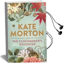 The Clockmaker'S Daughter Audiobook download free by Kate Morton