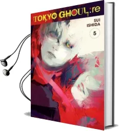 Tokyo Ghoul: Re, Vol. 5 Audiobook download free by Sui Ishida