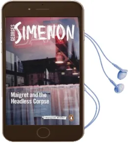 Maigret and the Headless Corpse: Inspector Maigret #47 Audiobook download free by Georges Simenon