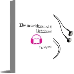 The Asterisk War, Vol. 6 (Light Novel) Audiobook download free by Yuu Miyazaki