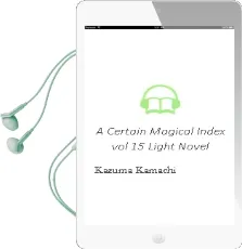 A Certain Magical Index, Vol. 15 (Light Novel) Audiobook download free by Kazuma Kamachi