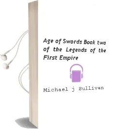 Age of Swords: Book two of the Legends of the First Empire Audiobook download free by Michael J. Sullivan