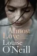 Audiobook Almost Love: The Addictive Story of Obsessive Love From the Bestselling Author of Asking for it author Louise O'Neill