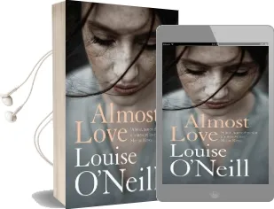 Almost Love: The Addictive Story of Obsessive Love From the Bestselling Author of Asking for it Audiobook download free by Louise O'Neill