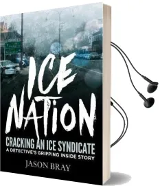 Ice Nation: Cracking an ice Syndicate: A Detective'S Gripping Inside Story Audiobook download free by Jason Bray