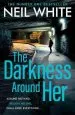 Audiobook The Darkness Around her: Assume Nothing, Believe no One, Challenge Everything author Neil White