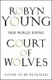 Audiobook Court of Wolves: New World Rising Series Book 2 author Robyn Young