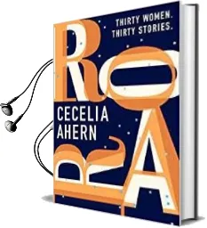 Roar: Uplifting. Intriguing. Thirty Short Stories From the Sunday Times Bestselling Author Audiobook download free by Cecelia Ahern