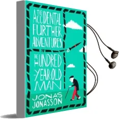 The Accidental Further Adventures of the Hundred-Year-Old man Audiobook download free by Jonas Jonasson