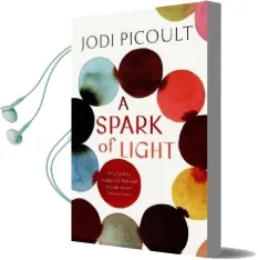 A Spark of Light: From the Author Everyone Should be Reading Audiobook download free by Jodi Picoult
