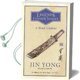 A Bond Undone: Legends of the Condor Heroes Vol. 2 Audiobook download free by Jin Yong