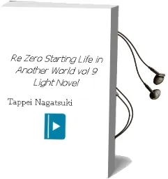 Re:Zero Starting Life in Another World, Vol. 9 (Light Novel) Audiobook download free by Tappei Nagatsuki